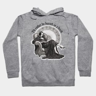 I'd Rather Be Buried in a Book Dark Gothic Reader Hoodie